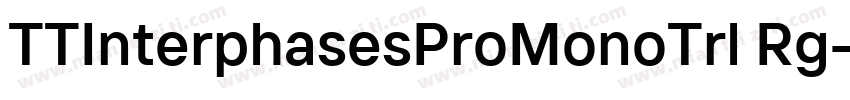 TTInterphasesProMonoTrl Rg字体转换
